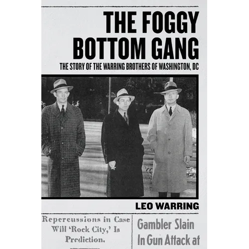 The Foggy Bottom Gang: The Story of the Warring Brothers of Washington, DC - Paperback