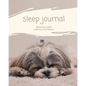 Sleep Journal: Daily Log Sleep Time, Woke Time, Track Exercise Activities, Water Intake Tracker, Notebook, Book - Paperback