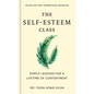 The Self-Esteem Class: Simple Lessons for a Lifetime of Contentment - Hardcover