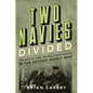 Two Navies Divided: The British and United States Navies in the Second World War - Hardcover