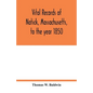 Vital records of Natick, Massachusetts, to the year 1850 - Paperback