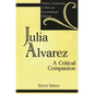 Julia Alvarez: A Critical Companion - Hardcover