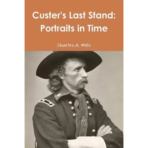 Custer's Last Stand: Portraits in Time - Paperback