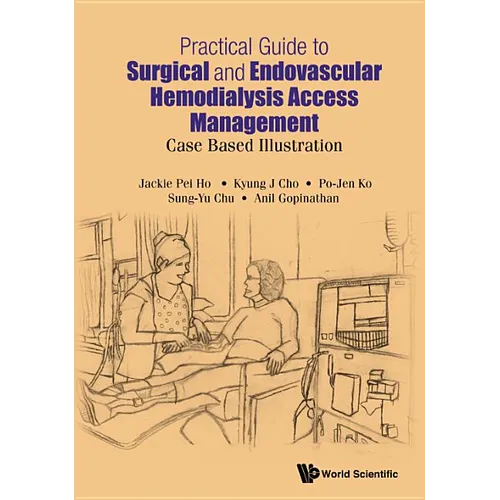 Practical Guide to Surgical and Endovascular Hemodialysis Access Management: Case Based Illustration - Hardcover