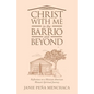 Christ with Me in the Barrio and Beyond: Reflections on a Mexican American Woman's Spiritual Journey - Paperback
