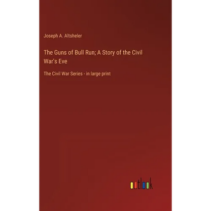 The Guns of Bull Run; A Story of the Civil War's Eve: The Civil War Series - in large print - Hardcover