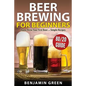 Beer Brewing for Beginners: Home Brew Your First Beer with the Easy 80/20 Guide to Completing Delicious, Craft Homebrews with Simple Recipes - Paperback