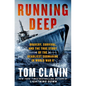 Running Deep: Bravery, Survival, and the True Story of the Deadliest Submarine in World War II - Hardcover