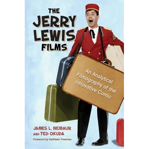 The Jerry Lewis Films: An Analytical Filmography of the Innovative Comic - Paperback