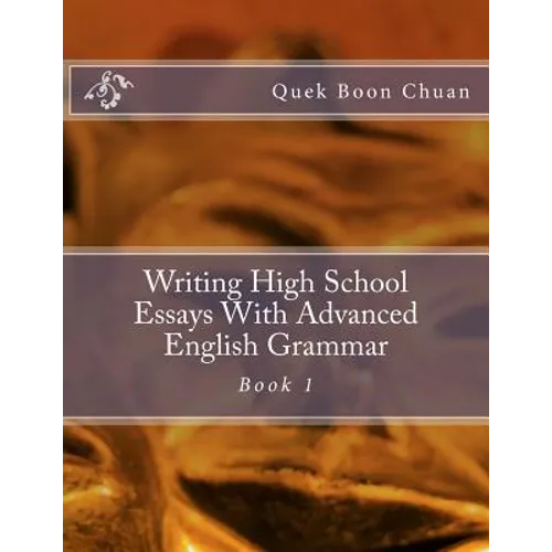 Writing High School Essays With Advanced English Grammar: Book 1 - Paperback