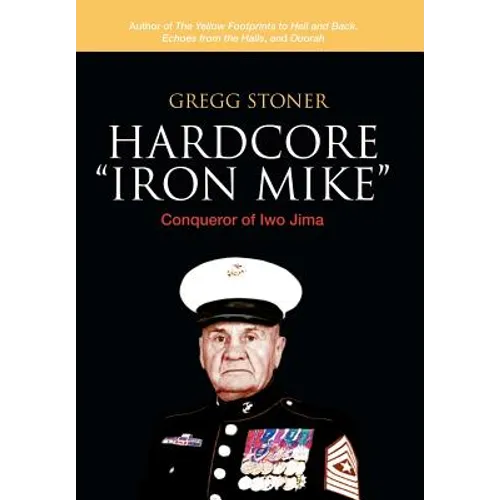 Hardcore "Iron Mike": Conqueror of Iwo Jima - Hardcover