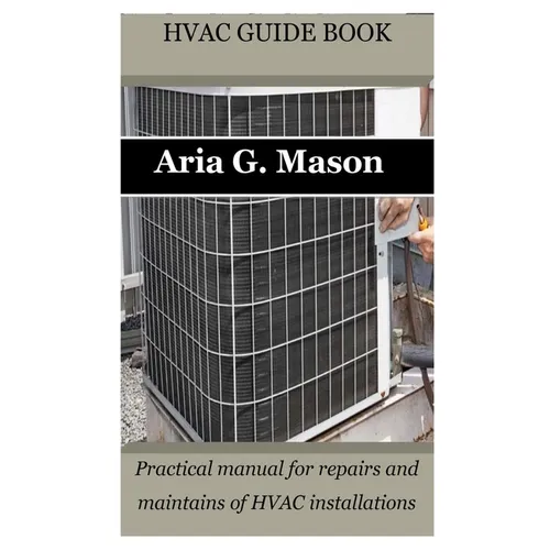 HVAC Guide Book: Practical manual for repairs and maintains of HVAC installations - Paperback