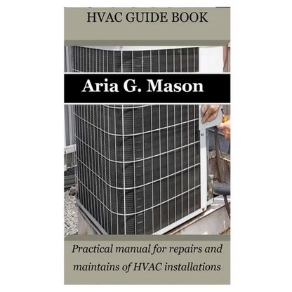 HVAC Guide Book: Practical manual for repairs and maintains of HVAC installations - Paperback
