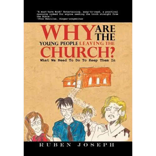 Why Are The Young People Leaving The Church: What We Need To Do To Keep Them In - Hardcover