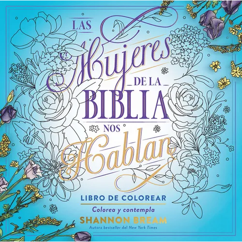 Las Mujeres de la Biblia Nos Hablan. Libro de Colorear / The Women of the Bible Speak, Coloring Book: Color and Contemplate - Paperback