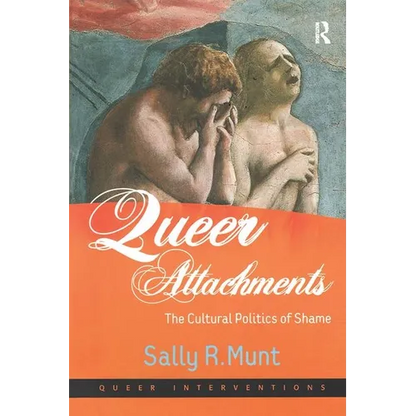 Queer Attachments: The Cultural Politics of Shame - Paperback