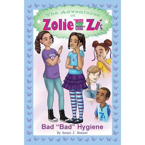 The Adventures of Zolie " Miss Chit Chat" Zi: Bad Bad Hygiene - Paperback