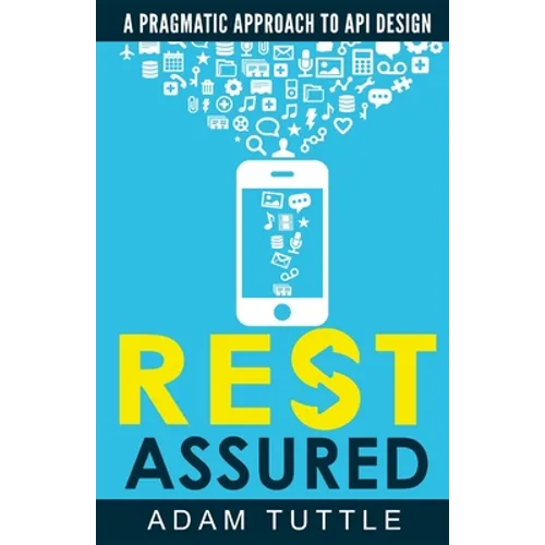REST Assured: A Pragmatic Approach to API Design - Paperback
