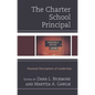 The Charter School Principal: Nuanced Descriptions of Leadership - Paperback