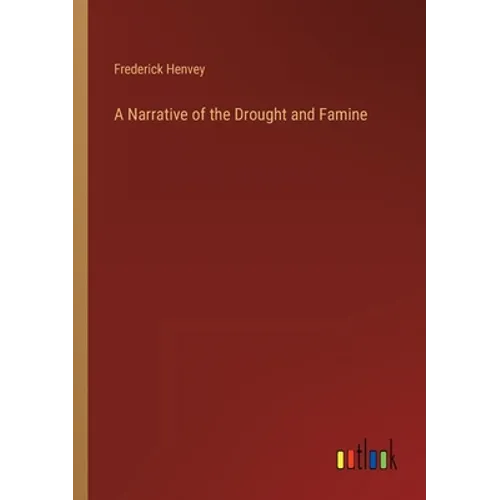 A Narrative of the Drought and Famine - Paperback