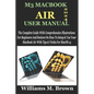 M3 Macbook Air User Manual: The Complete Guide With Comprehensive Illustrations For Beginners And Seniors On How To Setup & Use Your MacBook Air W - Paperback