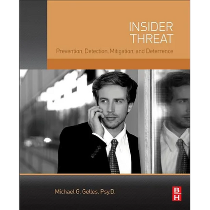Insider Threat: Prevention, Detection, Mitigation, and Deterrence - Paperback