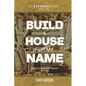 Build a House for My Name: Awesome is His Name (Psalm 111:9) - Paperback