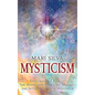 Mysticism: Unlocking the Path of the Mystic and Embracing Mystery and Intuition Through Meditation - Hardcover