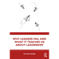 Why Leaders Fail and What It Teaches Us about Leadership - Paperback