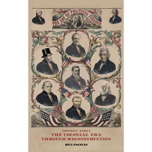 The Art of Political Finance: Volume I - Part I - Hardcover
