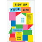 Tidy Up Your Life: Rethinking How to Organize, Declutter, and Make Space for What Matters Most - Hardcover
