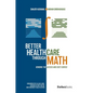Better Healthcare Through Math: Bending the Access and Cost Curves - Hardcover