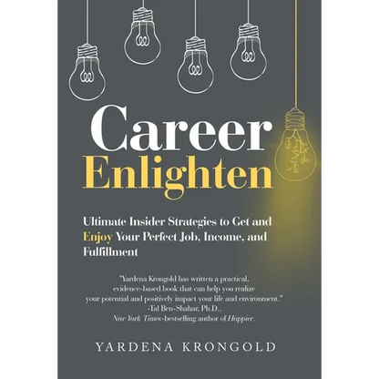 Career Enlighten: Ultimate Insider Strategies to Get and Enjoy Your Perfect Job, Income, and Fulfillment - Hardcover