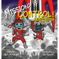 Mission: CONTROL!: A Big Feelings Adventure! - Hardcover