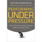 Performing Under Pressure: The Science of Doing Your Best When It Matters Most - Hardcover