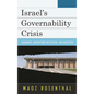 Israel's Governability Crisis: Quandaries, Unstructured Institutions, and Adaptation - Hardcover
