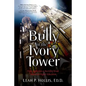 Bully in the Ivory Tower: How Aggression and Incivility Erode American Higher Education - Paperback