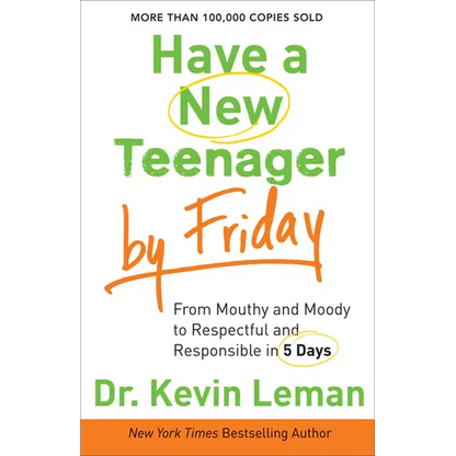 Have a New Teenager by Friday: From Mouthy and Moody to Respectful and Responsible in 5 Days - Paperback