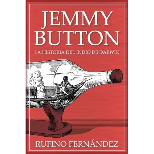 Jemmy Button: El indio de Darwin - Paperback