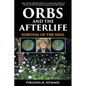 Orbs and the Afterlife: Survival of the Soul - Paperback