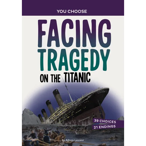 Facing Tragedy on the Titanic: A History Seeking Adventure - Hardcover