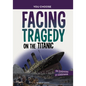 Facing Tragedy on the Titanic: A History Seeking Adventure - Hardcover
