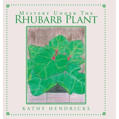 Mystery Under the Rhubarb Plant - Hardcover