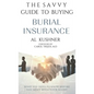 The Savvy Guide to Buying Burial Insurance - Hardcover