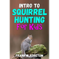 Intro to Squirrel Hunting for Kids - Paperback