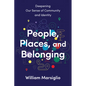 People, Places, and Belonging: Deepening Our Sense of Community and Identity - Hardcover
