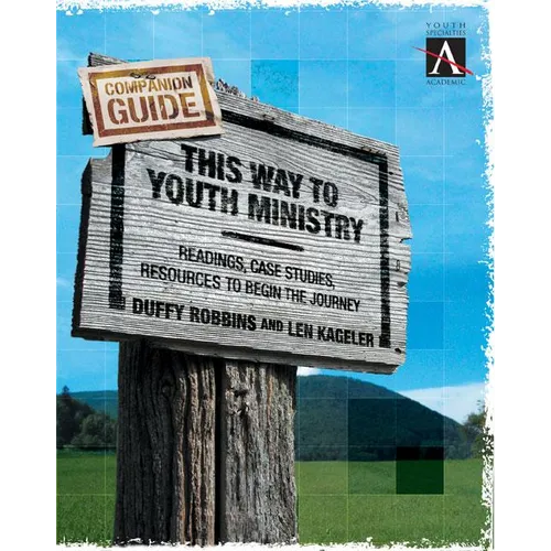 This Way to Youth Ministry - Companion Guide: Readings, Case Studies, Resources to Begin the Journey - Paperback