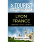 Greater Than a Tourist- Lyon France: 50 Travel Tips from a Local - Paperback