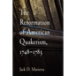 The Reformation of American Quakerism, 1748-1783 - Paperback