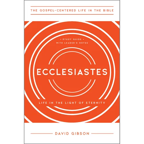 Ecclesiastes: Life in the Light of Eternity, Study Guide with Leader's Notes - Paperback